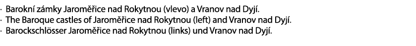 . Barokn z mky Jarom  ice nad Rokytnou (vlevo) a Vranov nad Dyj . . The Baroque castles of Jarom  ice nad Rokytnou (...