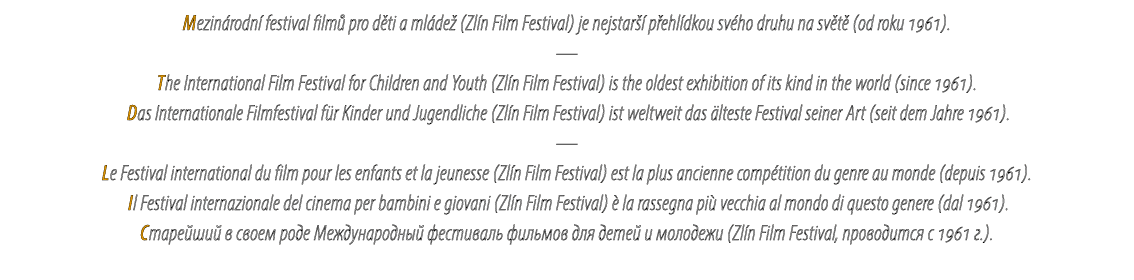 Mezin rodn festival film  pro d ti a ml de  (Zl n Film Festival) je nejstar   p ehl dkou sv ho druhu na sv t  (od ro...