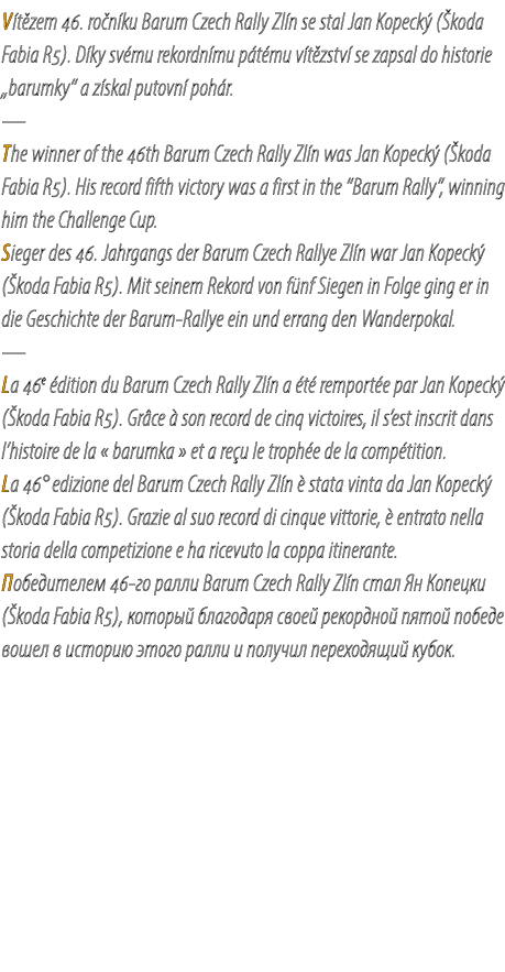 V t zem 46. ro n ku Barum Czech Rally Zl n se stal Jan Kopeck ( koda Fabia R5). D ky sv mu rekordn mu p t mu v t zst...