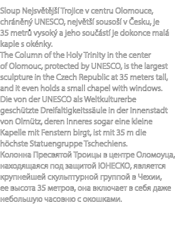 Sloup Nejsv t j  Trojice v centru Olomouce, chr n n  UNESCO, nejv t   souso   v  esku, je 35 metr  vysok  a jeho sou...