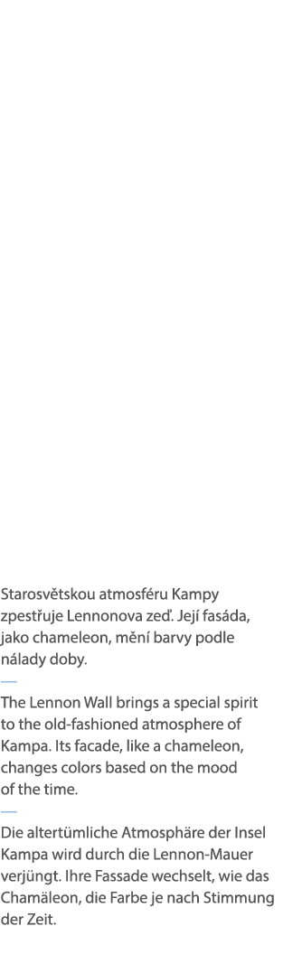 Starosv tskou atmosf ru Kampy zpest uje Lennonova ze . Jej fas da, jako chameleon, m n  barvy podle n lady doby. — T...