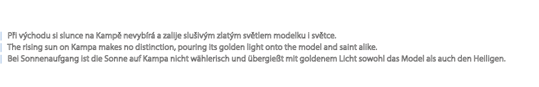| P i v chodu si slunce na Kamp nevyb r  a zalije slu iv m zlat m sv tlem modelku i sv tce. | The rising sun on Kamp...
