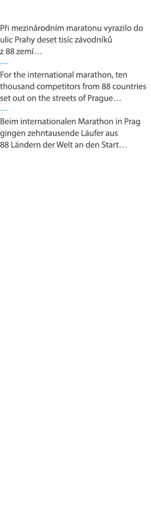 P i mezin rodn m maratonu vyrazilo do ulic Prahy deset tis c z vodn k z 88 zem … — For the international marathon, t...