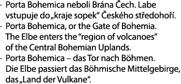 . Porta Bohemica neboli Br na ech. Labe vstupuje do „kraje sopek“  esk ho st edoho  . . Porta Bohemica, or the Gate ...