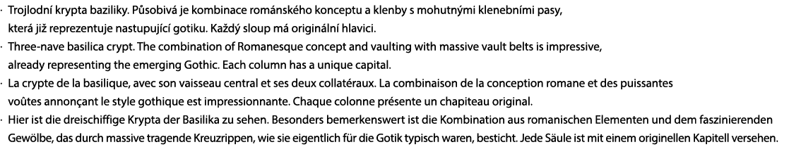 . Trojlodn krypta baziliky. P sobiv  je kombinace rom nsk ho konceptu a klenby s mohutn mi klenebn mi pasy, kter  ji...