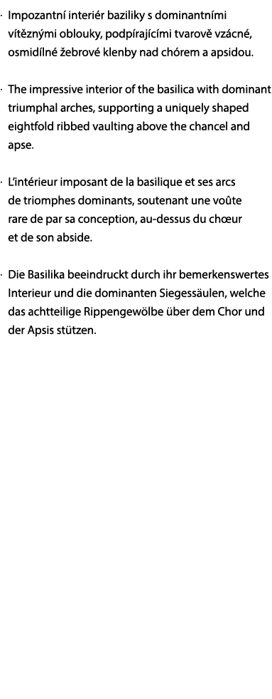 . Impozantn interi r baziliky s dominantn mi v t zn mi oblouky, podp raj c mi tvarov  vz cn , osmid ln   ebrov  klen...