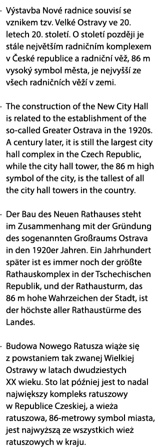 · V stavba Nov radnice souvis  se vznikem tzv. Velk  Ostravy ve 20. letech 20. stolet . O stolet  pozd ji je st le n...