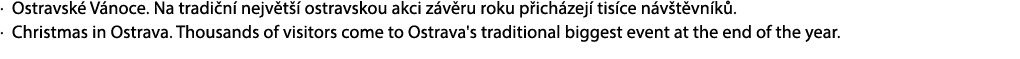 · Ostravsk V noce. Na tradi n  nejv t   ostravskou akci z v ru roku p ich zej  tis ce n v t vn k . · Christmas in Os...
