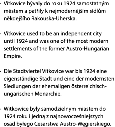 · V tkovice b valy do roku 1924 samostatn m m stem a pat ily k nejmodern j m s dl m n kdej  ho Rakouska Uherska. · V...