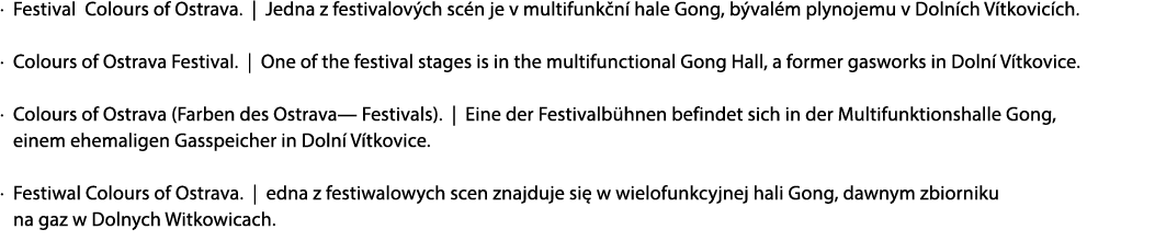 · Festival Colours of Ostrava. | Jedna z festivalov ch sc n je v multifunk n hale Gong, b val m plynojemu v Doln ch ...