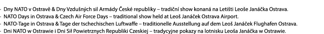· Dny NATO v Ostrav & Dny Vzdu n ch sil Arm dy  esk  republiky – tradi n  show konan  na Leti ti Leo e Jan  ka Ostra...