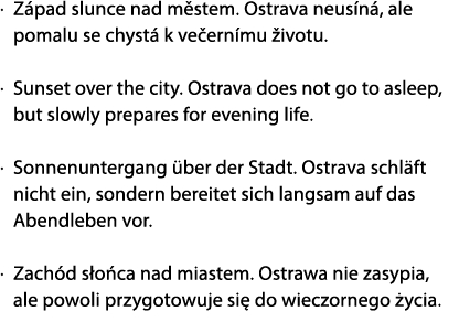 · Z pad slunce nad m stem. Ostrava neus n , ale pomalu se chyst k ve ern mu  ivotu. · Sunset over the city. Ostrava ...
