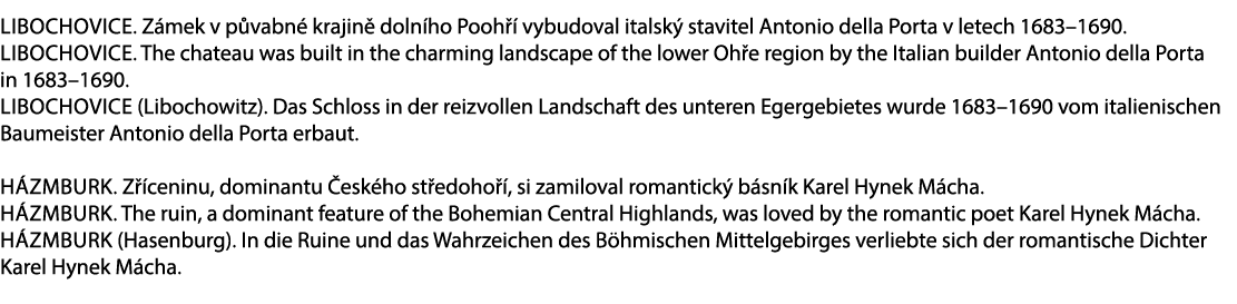 Libochovice. Z mek v p vabn krajin  doln ho Pooh   vybudoval italsk  stavitel Antonio della Porta v letech 1683–1690...