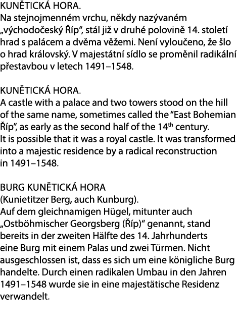 Kun tick hora. Na stejnojmenn m vrchu, n kdy naz van m „v chodo esk    p“, st l ji  v druh  polovin  14. stolet  hra...